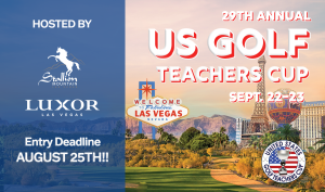 29th Annual US Golf Teachers Cup Sept 22-23. Hosted by Luxor Las Vegas. Entry deadline August 25th!! Golf course with Las Vegas background and iconic sign.
